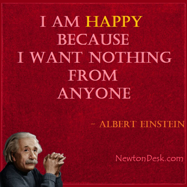 I Am Happy Because I Want Nothing From Anyone