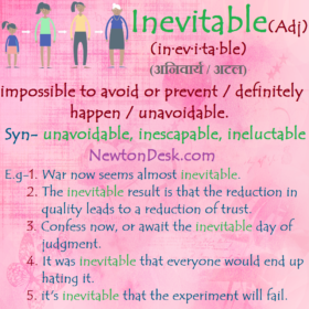 Inevitable – Impossible To Avoid or Prevent