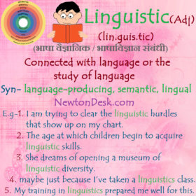 Linguistic – Connected With Language or The Study Of Language