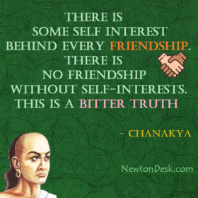 There Is Some Self Interest Behind Every Friendship