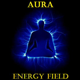 What Is AURA (Paranormal) or Energy Field