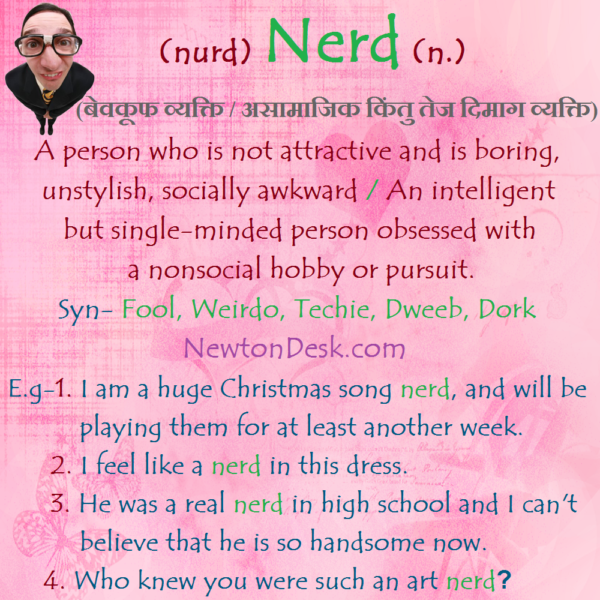 Nerd – A Person Who Is Intelligent But Socially Awkward