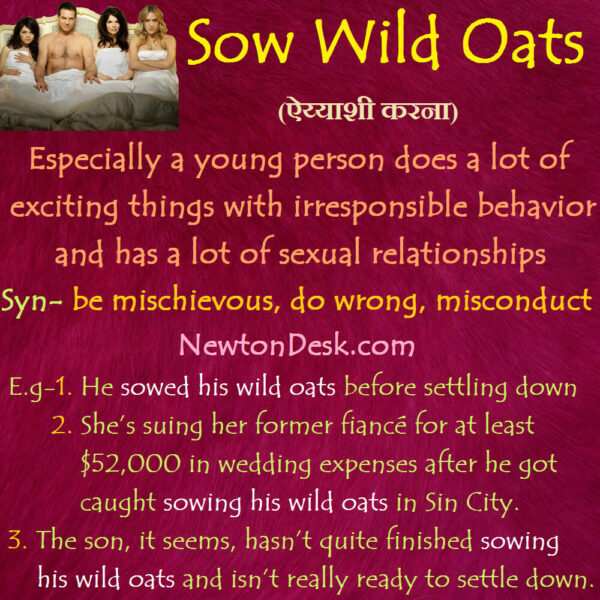 Sow Wild Oats Meaning – A Person Has Many Sexual Relationships