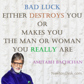 Bad Luck Either Destroys You or Makes You