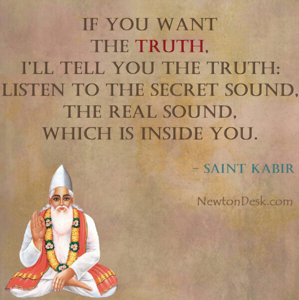 If You Want The Truth I’ll Tell You The Truth – Saint Kabir Quotes