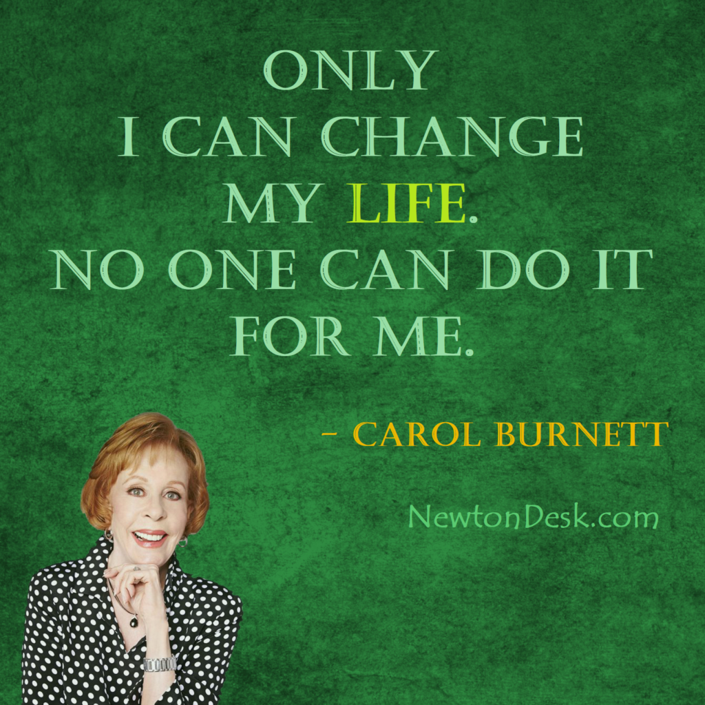 Only I Can Change My Life - Carol Burnett | Life Quotes