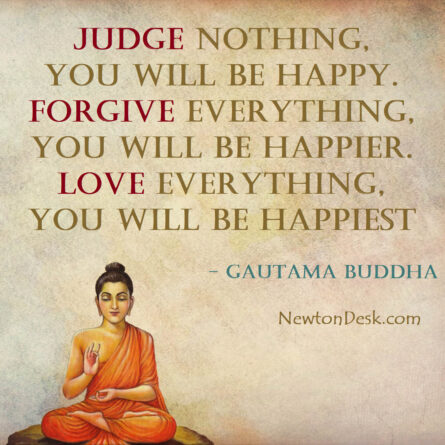Judge Nothing Forgive & Love Everything - Buddha Quotes on Happiness