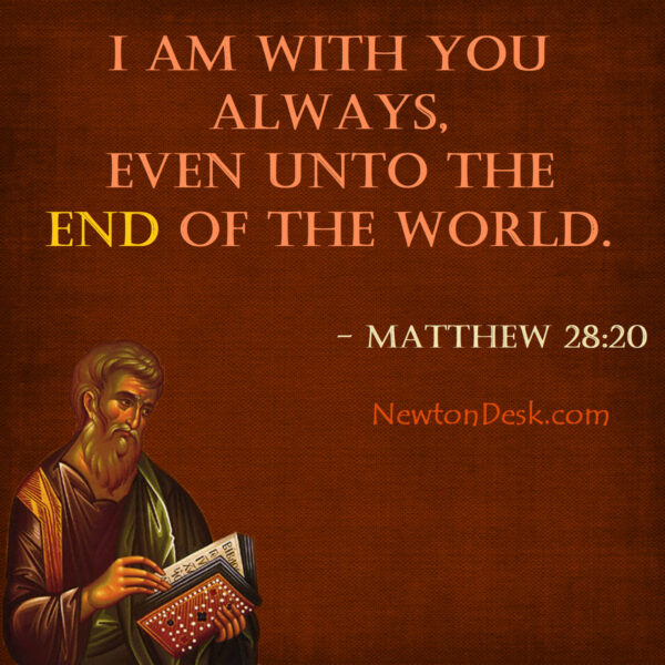 I Am With You Always, Even Unto The End of The World
