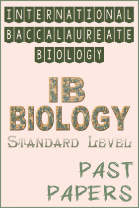 International Baccalaureate IB Biology (SL) Past Papers